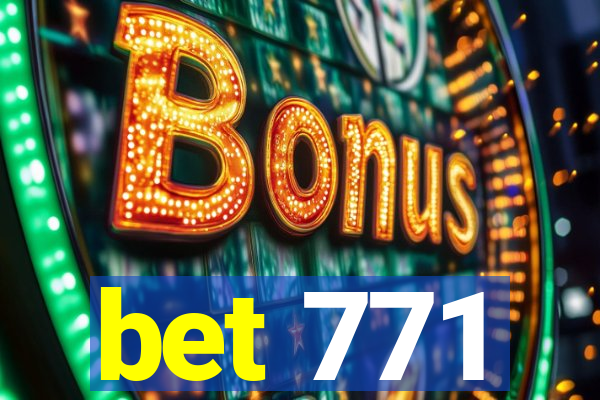 bet 771